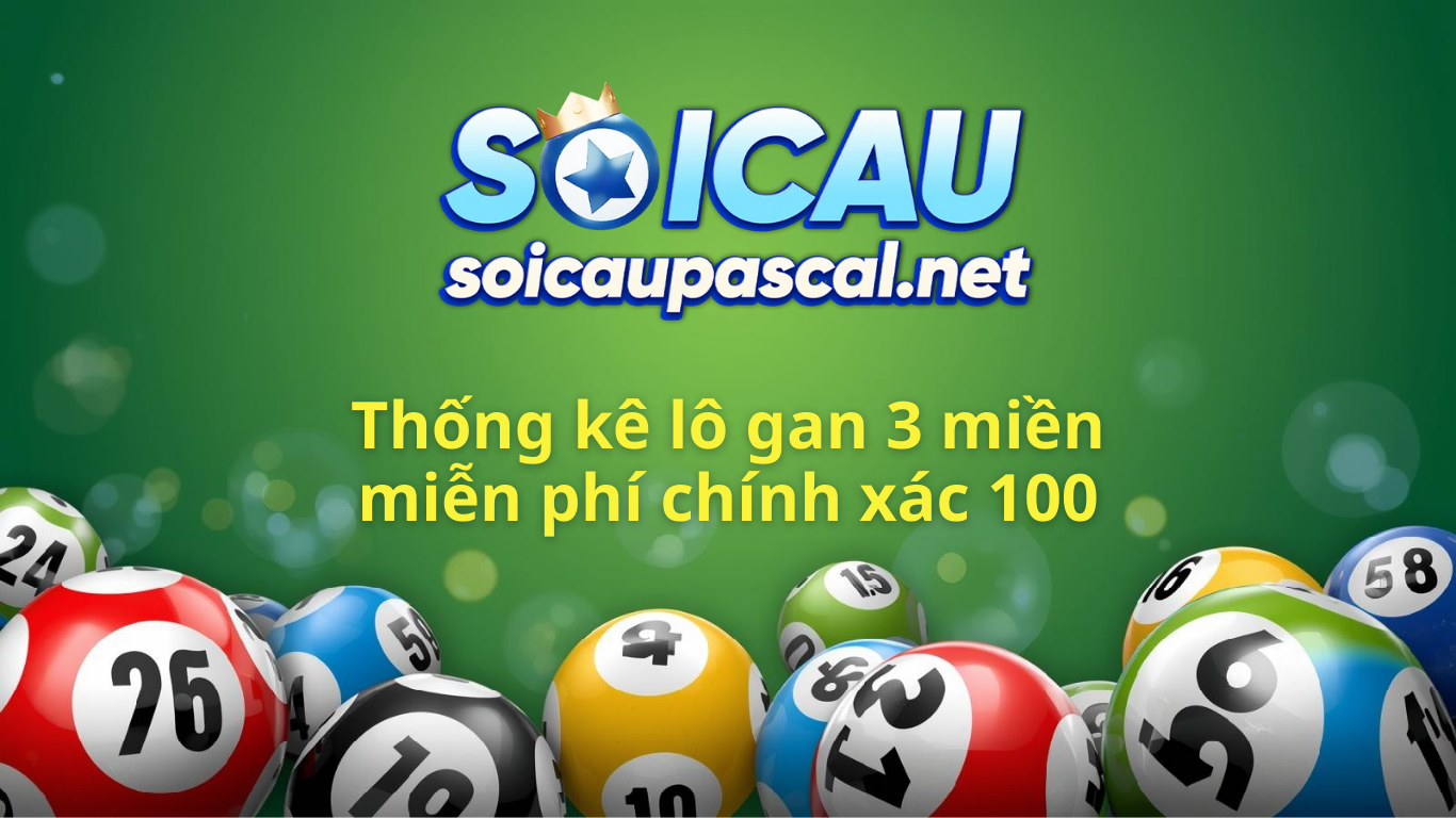 Thống kê lô gan 3 miền chính xác nhất lâu ngày chưa về cực đại
