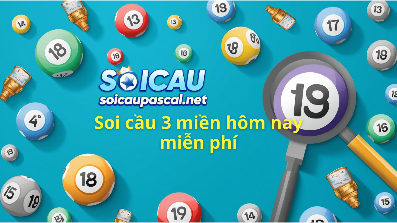 Soi cầu 3 miền h&ocirc;m nay ng&agrave;y homnay - Dự đo&aacute;n xổ số vip