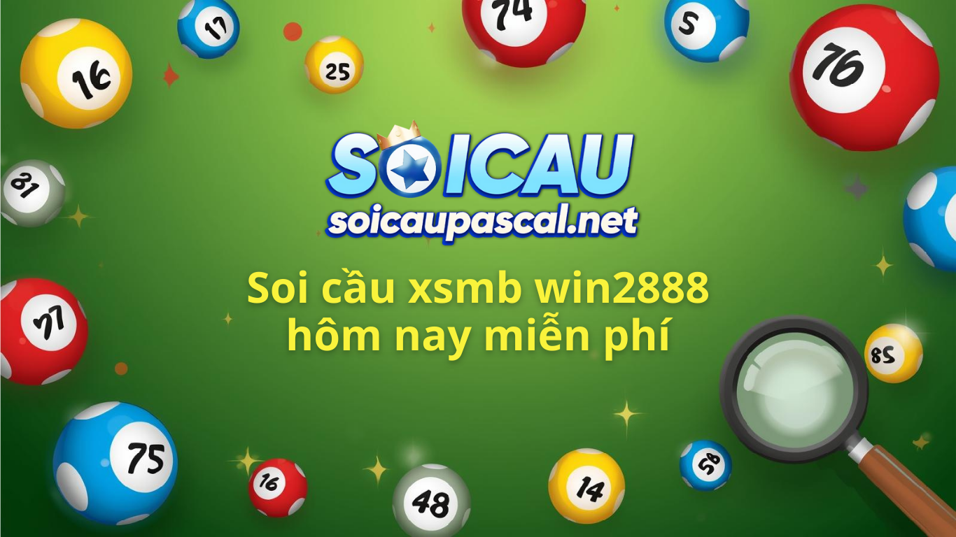 Soi cầu xsmb win2888 h&ocirc;m nay ng&agrave;y homnay miễn ph&iacute; ch&iacute;nh x&aacute;c 100