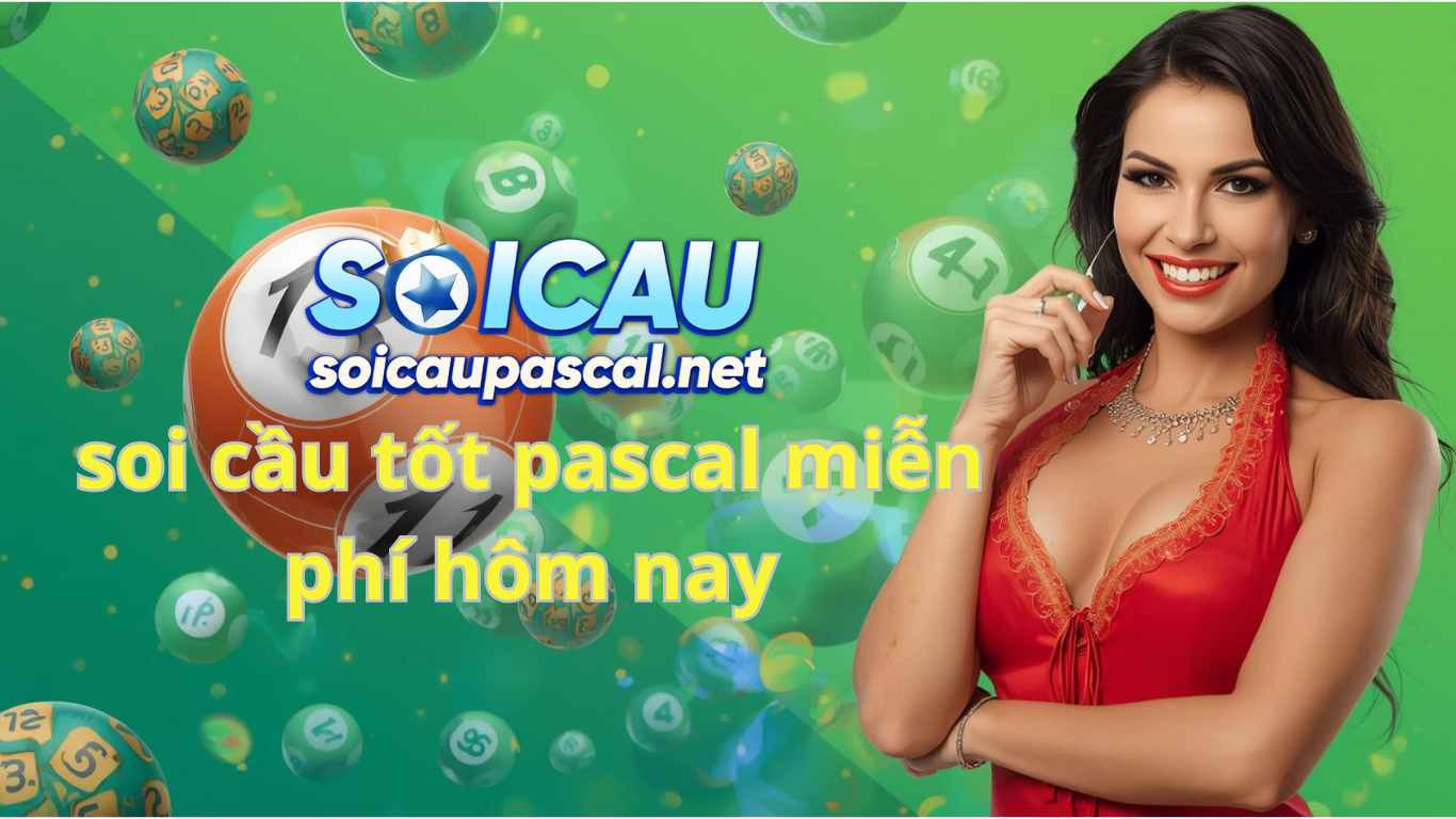 Soi cầu tốt pascal h&ocirc;m nay ng&agrave;y homnay miễn ph&iacute; 100% vip